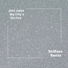 Jimi Jules – My City’s On Fire (ShiBass Remix) [FREE DOWNLOAD]