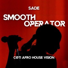 Sade - Smooth Operator [cøti Afro House Vision 001] FREE DOWNLOAD