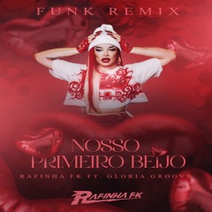 FUNK REMIX - GLORIA GROOVE - NOSSO PRIMEIRO BEIJO (RAFINHA FK)