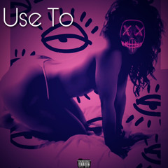 Use To
