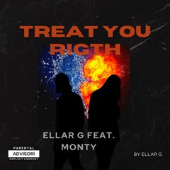 ELLAR G - TREAT YOU RIGHT feat MONTY
