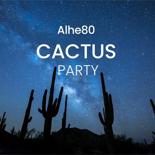 Stream cactus party by ALHE80 | Listen online for free on SoundCloud
