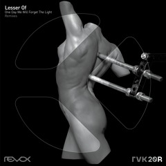 [PREMIERE] Lesser Of - Forget The Light (Pierre Berge-Cia Remix) [RVK20R]