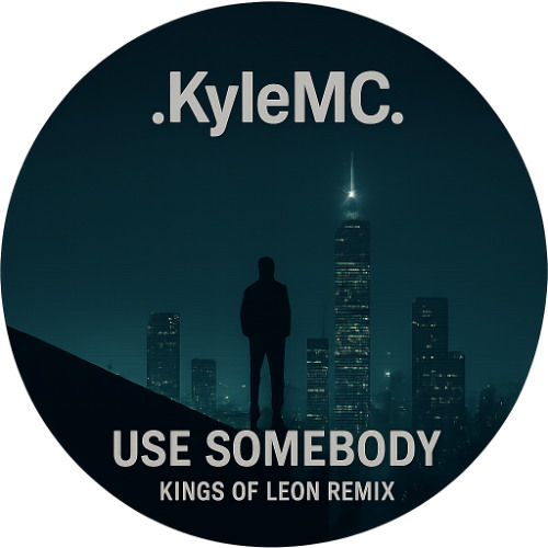 Use Somebody - Kings Of Leon (KyleMC Remix)