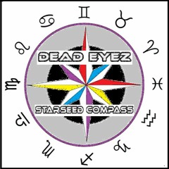Dead Eyez - Starseed Compass (Curated original tracks) (Songs that give you chills.)