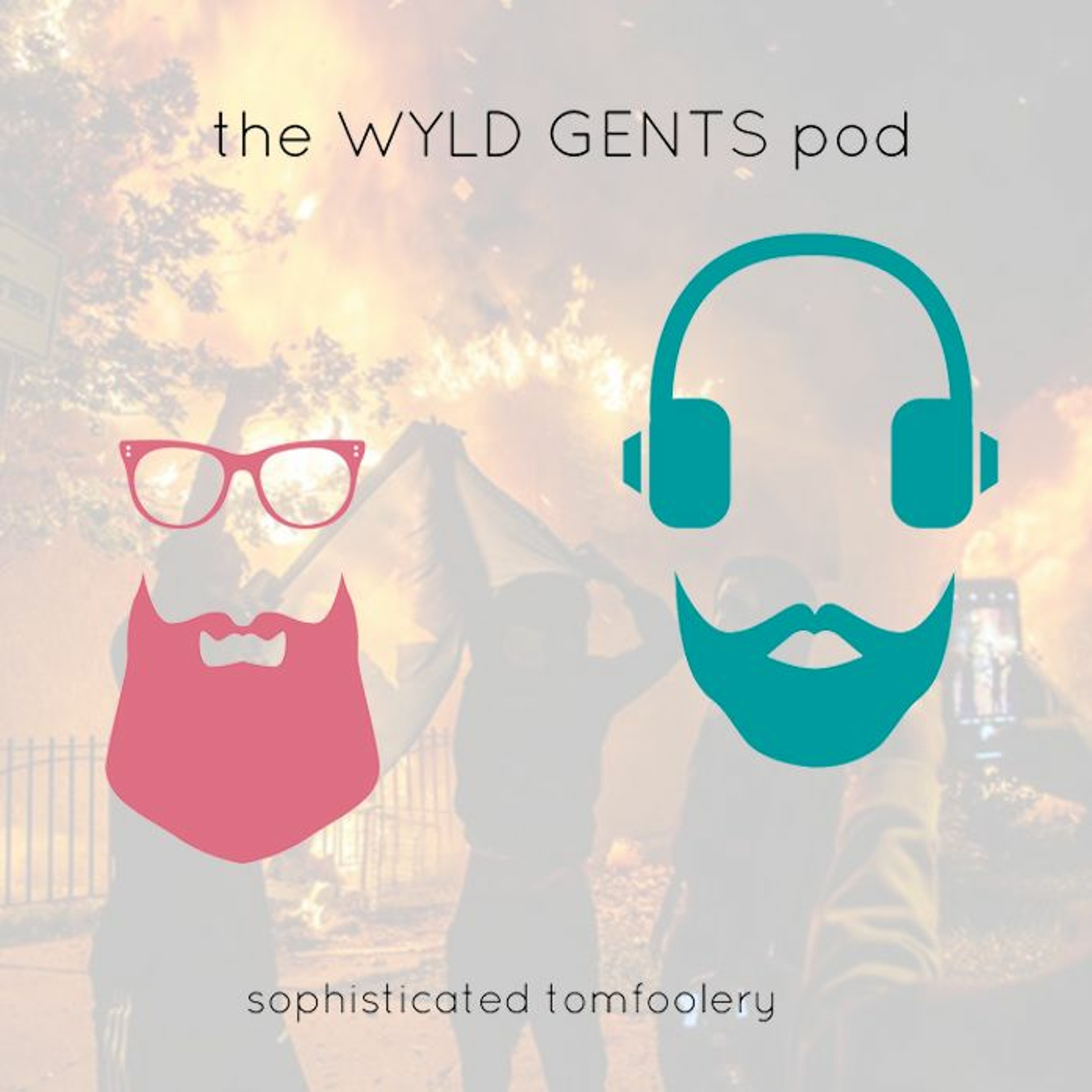 The Wyld Gents Pod