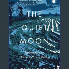 ebook [read pdf] 📖 The Quiet Moon: Pathways to an Ancient Way of Being Read Book