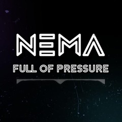 Nema - Full of Pressure