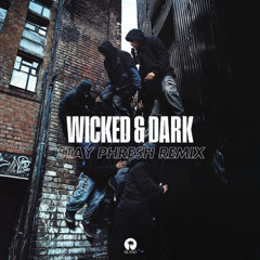 Wicked & Dark (Stay Phresh Remix) *FREE DL*