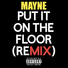 Mayne - Put It On Da Floor (Remix)