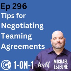 Ep 296 - Tips for Negotiating Teaming Agreements