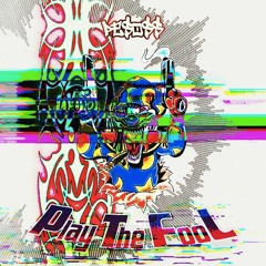 PLAY THE FOOL