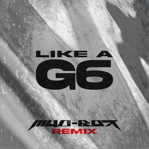 LIKE A G6 - [M4D-BOX - REMIX]