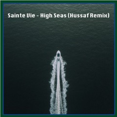 Sainte Vie - High Seas (Hussaf Remix)