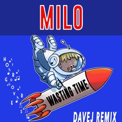 Wasting Time BY Milo  🇷🇸 (DaveJ Remix 🇬🇧) (HOT GROOVERS)
