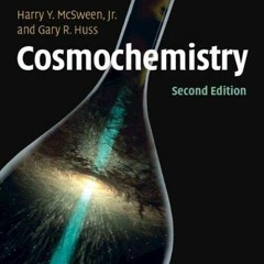 Access KINDLE 📔 Cosmochemistry by  Harry McSween  Jr &  Gary Huss [PDF EBOOK EPUB KI