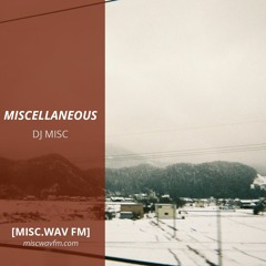 MISCELLANEOUS 002 w/ DJ MISC