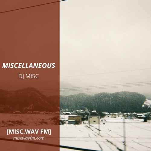 MISCELLANEOUS 002 w/ DJ MISC