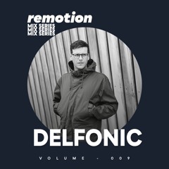 Remotion Mix Series 009 - Delfonic