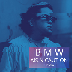 BMW [AiS NiCAUTION REMiX] Radio Edit