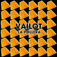 Vailot - La Pollera (FREE DOWNLOAD)