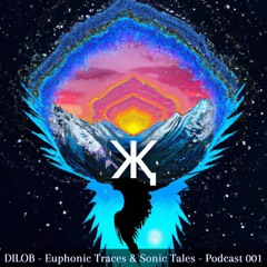 DILOB - "Euphonic Traces & Sonic Tales" - Podcast 001