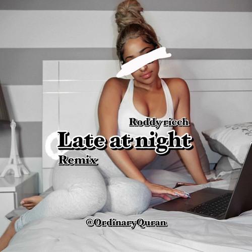 Roddy Ricch - Late at night REMIX | @OrdinaryQuran