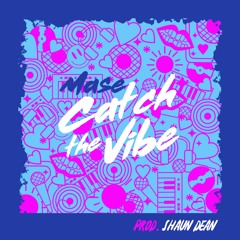 Mase - Catch The Vibe (Prod. Shaun Dean)