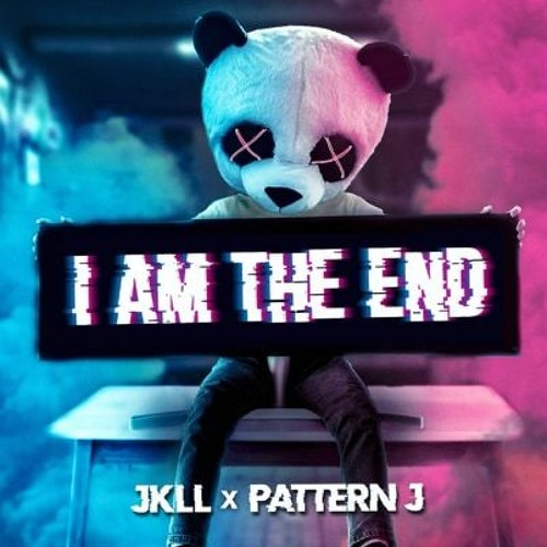 JKLL X Pattern J - I Am The End (FREE DL)