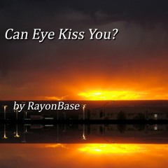 Can Eye Kiss You?