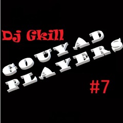 Gouyad Players #7 By Dj Gkill