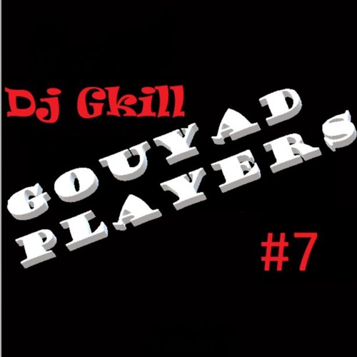Gouyad Players #7 By Dj Gkill