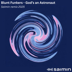Blunt Funkers - God’s an Astronaut (Saimin remix) [FREE DOWNLOAD]