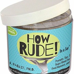 [ACCESS] PDF EBOOK EPUB KINDLE How Rude! In a Jar by  Alex J. Packer Ph.D. 📖