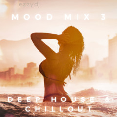 ezzydj's Mood Mix 3-Deep & Chillout