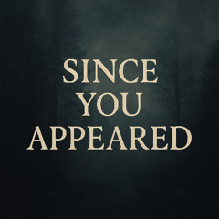 Since You Appeared