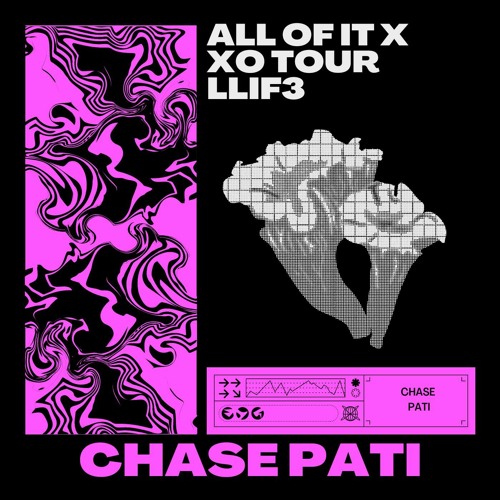 All Of It X XO Tour Llif3 (Chase Pati Edit) [FREE DL]