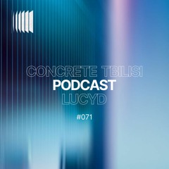 Concrete Tbilisi Podcast 071 - Lucyd