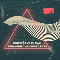 Going Back To Cali (Reimagined as Drum & Bass)