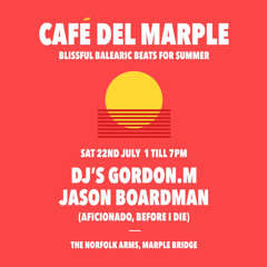 Cafe del Marple July 22nd DJ Gordon M and Jason Boardman