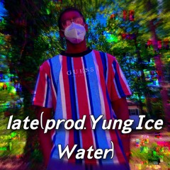 late (prod. Yung Ice Water)