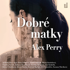 Ukazka – Alex Perry – Dobre matky_ctou Jitka Jezkova, Vasil Fridrich, Beata Kanokova a dalsi