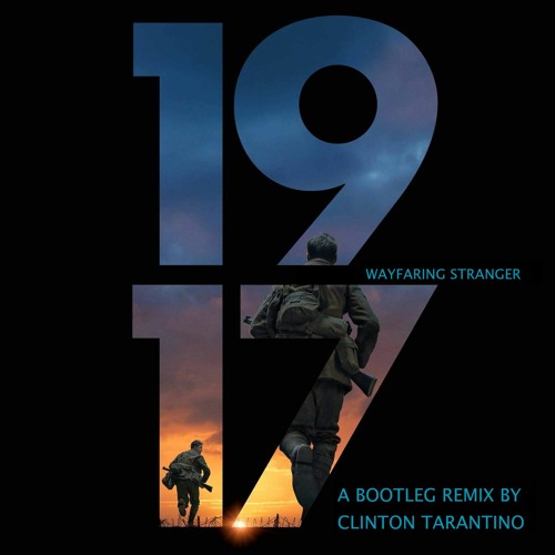 Wayfaring Stranger - 1917 OST (Clinton Tarantino Original Bootleg Remix) FREE DOWNLOAD