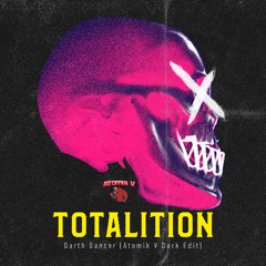 Totalition - Darth Dancer [Atomik V Dark Edit]