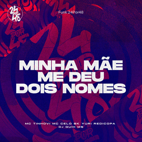 Minha Mae Me Deu Dois Nomes (feat. Mc Tinhovi)