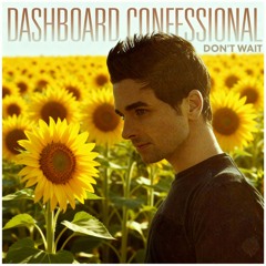 Dashboard Confessional - Don't Wait (Uncharted Waters DnB Remix)