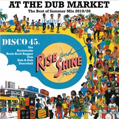 Rise & Shine Rockers - At The Dub Market, Best of Summer 2019 - 20