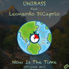 Now Is The Time Ft. Leonardo DiCaprio (Original Mix)