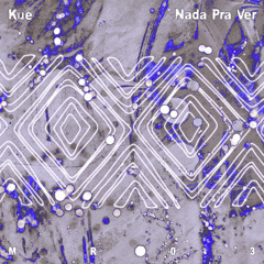 Kue - Nada Pra Ver (EP) - SNIPPETS [MR03]