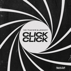No Thanks & Legacy - Click Click